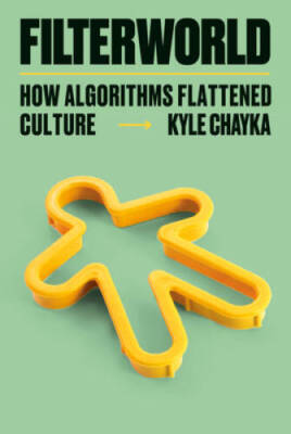 Filterworld: How Algorithms Flattened Culture - Hardcover - VERY GOOD