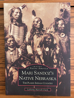 Images of America Book: MARI SANDOZ'S NATIVE NEBRASKA PLAINS INDIANS  New!