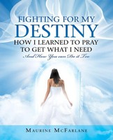 Fighting For My Destiny How I Learned To Pray To Get What I Need Mcfarlane Buch