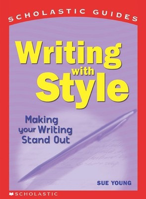 Writing With Style (Scholastic Guides) - paperback Young, Sue