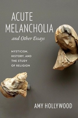Acute Melancholia and Other Essays - 9780231156431