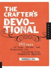 The Crafters Devotional: 365 Days of Tips, Tricks, and Techniques for Un - GOOD