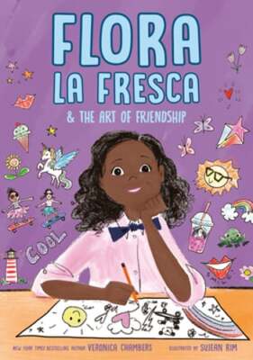 Flora La Fresca & the Art of Friendship by Veronica Chambers: New
