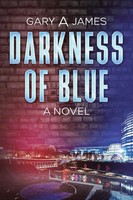 Gary A James | Darkness Of Blue | Taschenbuch | Englisch (2019) | A Novel