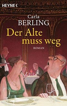 Der Alte muss weg: Roman von Berling, Carla | Buch | Zustand sehr gut