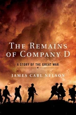 The Remains of Company D: A Story of the Great War Nelson, James Carl hardco...