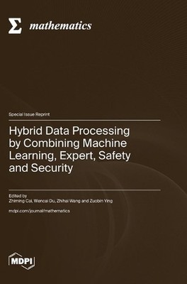 Hybrid Data Processing by Combining Machine Learning, Expert, Safety and Securit