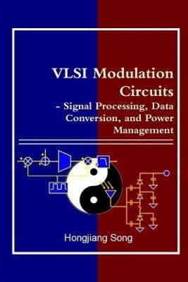 VLSI Modulation Circuits - Signal Processing, Data Conversion, and Power