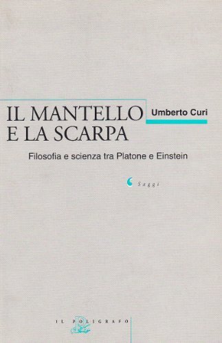 9788871151083 Il mantello e la scarpa. Filosofia e scienza tra P...ne e Einstein