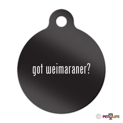 Got Weimaraner Engraved Keychain Round Tag w/tab #2 weim Many Colors