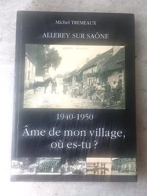 ALLEREY SUR SAONE ... AME DE MON VILLAGE OU ES TU ? ... Michel Tremeaux - Photo 1/4