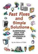 Fast Fixes and Simple Solutions Surprising Uses for Ordina... by Cawood, Frank W