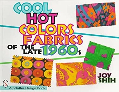 Cool Hot Colors : Fabrics of the Late 1960s Paperback Joy Shih
