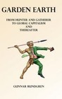 Garden Earth - From Hunter and Gatherers to Global Capitalism and Thereafter by Gunnar Rundgren (Hardback, 2013)