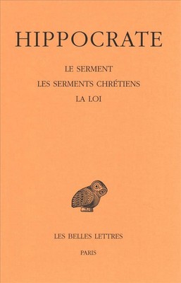 Hippocrate: Tome I, 2e Partie: Le Serment. Les Serments Chretiens. La Loi by Hip