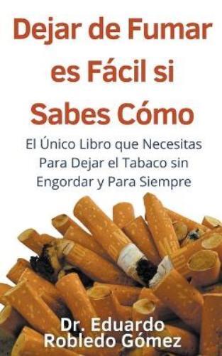 Eduardo Robledo Dejar de Fumar es Fácil Si Sabes Cómo El Único Libro (Tascabile)