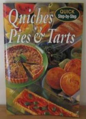 Quiches, Pies & Tarts [Quick Step-by-Step] By Roslyn Anderson [F