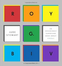 Roy G. Biv: An Exceedingly Surprising Book About Colour by Stewart, Jude Book