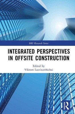 Integrated Perspectives in Offsite Construction by Vikrom Laovisutthichai Hardco