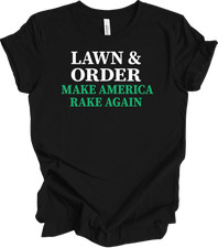 Lawn & Order Make America Rake Again Funny T-Shirt