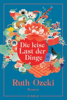 Die leise Last der Dinge Ruth Ozeki