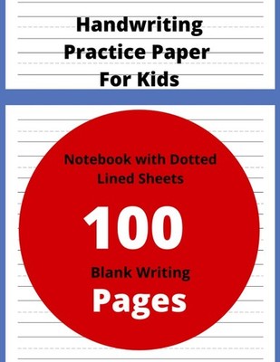 Handwriting Practice Paper For Kids: 100 Blank Writing Pages - Kindergarten Writ