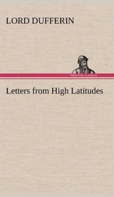 Dufferin - Letters from High Latitudes - New hardback or cased book -  - X555z