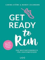 Get Ready To Run Das Motivationsbuch FüR Laufeinsteiger Carina StöWe (U. A.)