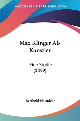 Max Klinger Als Kunstler: Eine Studie (1899)