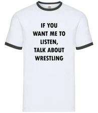 Want Me To Listen, Talk Wrestling - Mens Ringer - Wrestle Wrestler Love Fan
