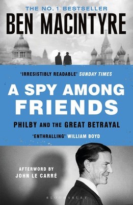 A Spy Among Friends: Kim Philby and the Great Betrayal. Macintyre, Macintyre,*#