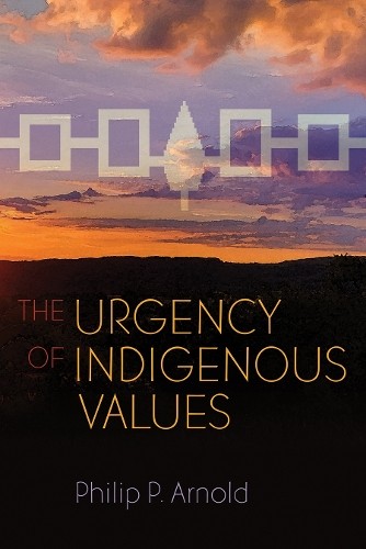 The Urgency of Indigenous Values - 9780815638155