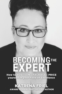 Friel - Becoming the Expert  How to POSITION  PACKAGE  PRICE yoursel - X555z