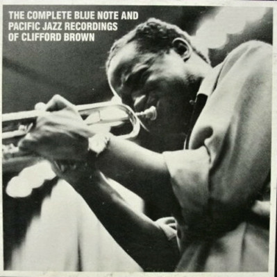 The Complete Blue Note And Pacific Jazz Recordings Of Clifford 