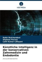 KüNstliche Intelligenz In Der Konservativen Zahnmedizin Und Endodontie Kabir Bul