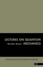 Lectures On Quantum Mechanics by Gordon Baym: Used