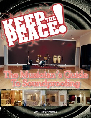 Keep the Peace Musician's Guide to Soundproofing Pro Audio Mark Parsons Book