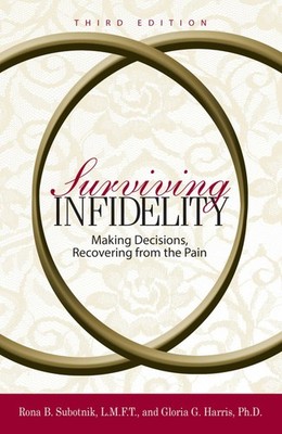 Surviving Infidelity: Making Decisions, Recovering from the Pain, 3rd Editio...