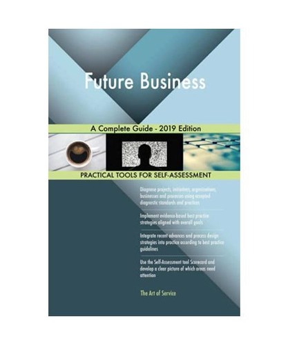 Future Business A Complete Guide - 2019 Edition, Gerardus Blokdyk ...