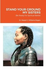 Stand Your Ground My Sisters : (Be Ready for Spiritual  -  NEW Steppi G. Willi 2