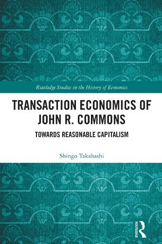 Transaction Economics of John R. Commons by Shingo Takahashi - 9781032701387