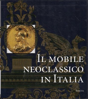 Das neoklassizistische Möbelstück in Italien: Möbel und Innendekorationen von 1775 bis 180