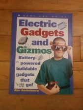 Electric Gadgets and Gizmos: Battery-Powered Buildable Gadgets That Go! (Kids...