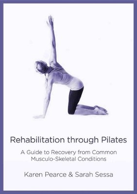 Rehabilitation Through Pilates: A Guide to Recovery from Common Musculo-Skeletal