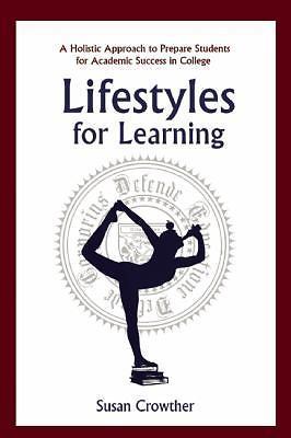 Lifestyles for Learning: The Essential Guide for College Students and the Pe...