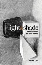Light and Shade in Charcoal, Pencil and Brush Drawing (Dover Art Instruction), C