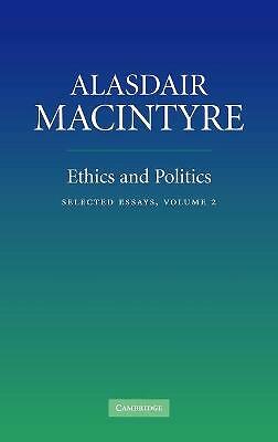 Ethics and Politics: Volume 2 Selected Essays MacIntyre Hardback 9780521854382