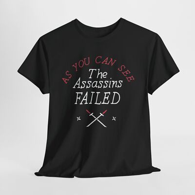 As you can see the assassins failed Unisex Heavy Cotton Tee Anti-Trump Anti-MAGA