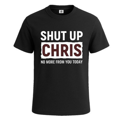 Shut Up Chris No More From Party Sarkasmus Herren T-Shirt lustig Neuheit Geschenk Top