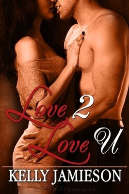 LOVE 2 LOVE U By Kelly Jamieson